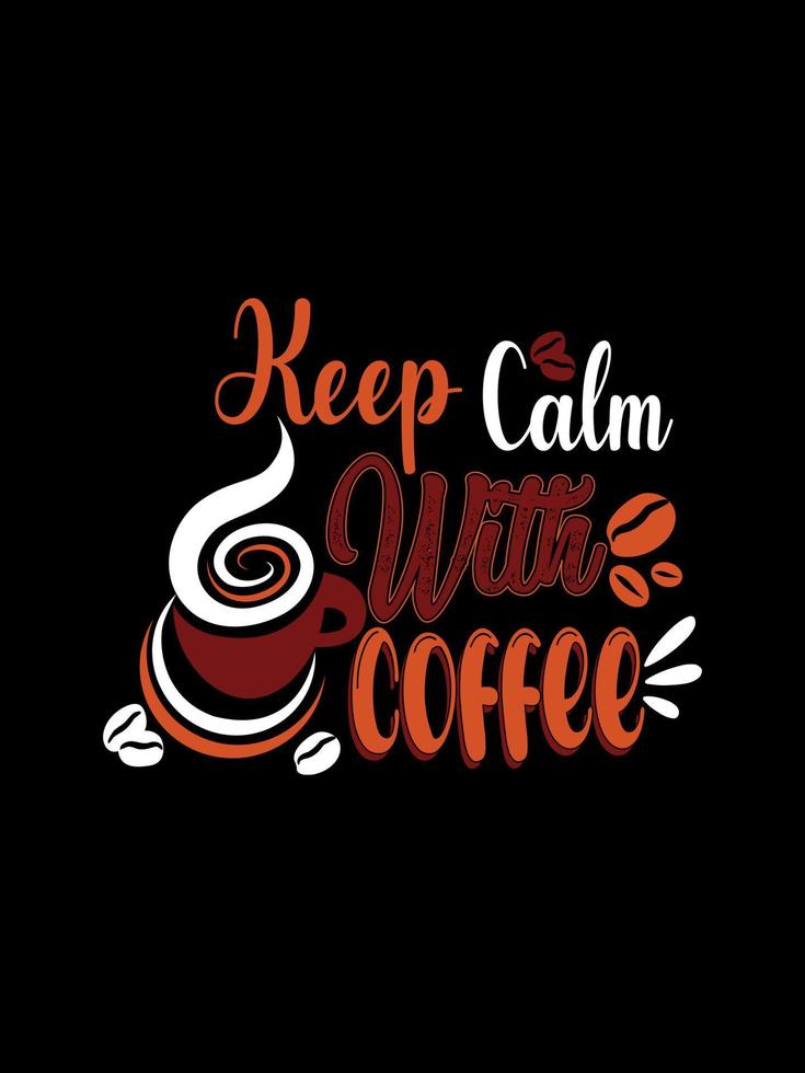 mantén la calma con el diseño de camiseta de tipografía de café vector