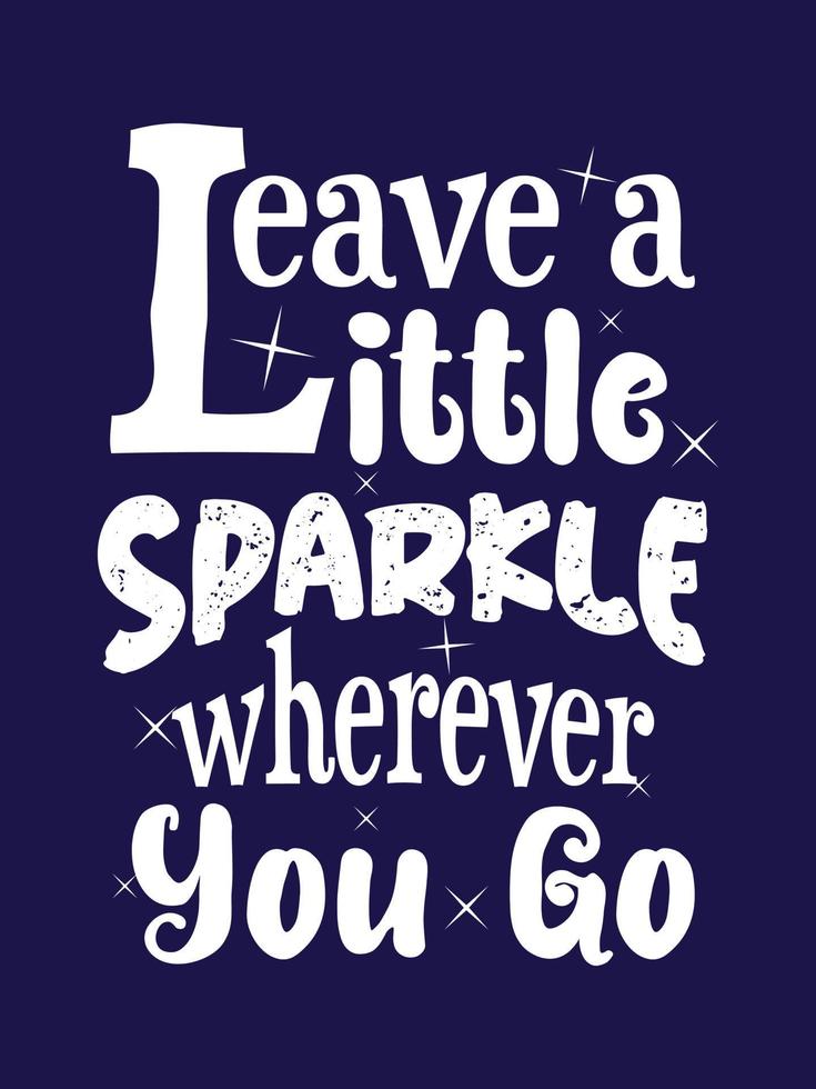 Leave a little sparkle wherever you go Typography T-shirt Design vector