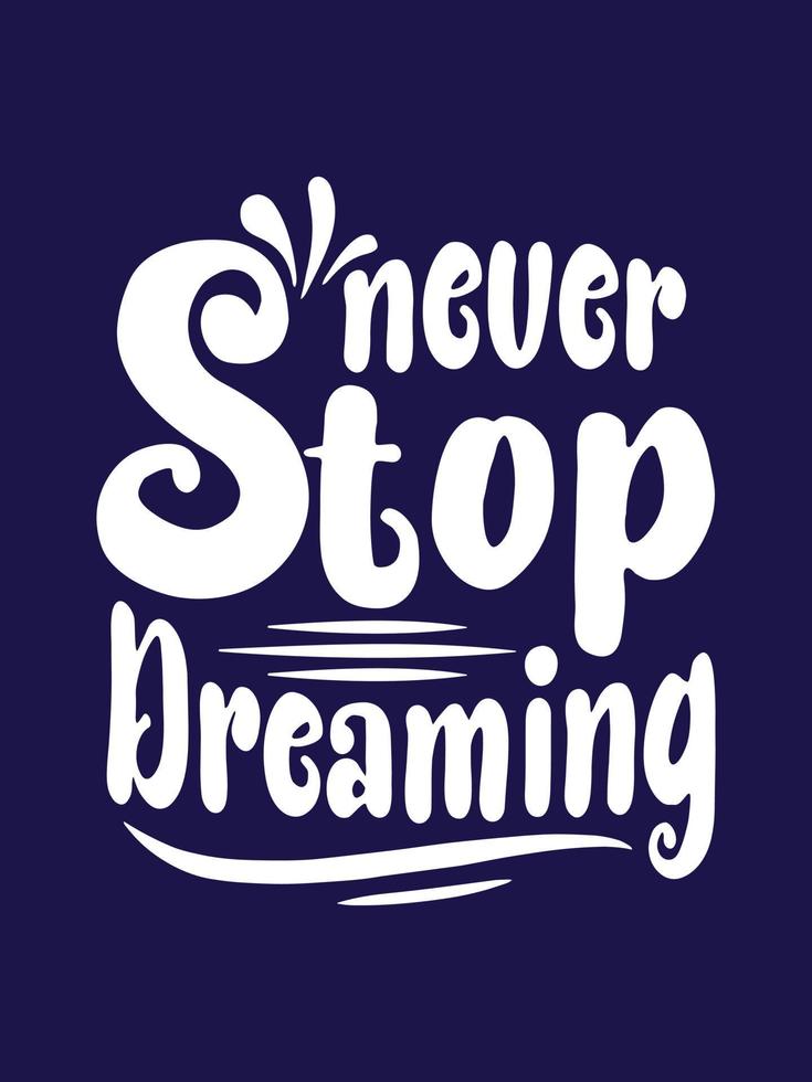 Never stop dreaming Typography T-shirt Design vector