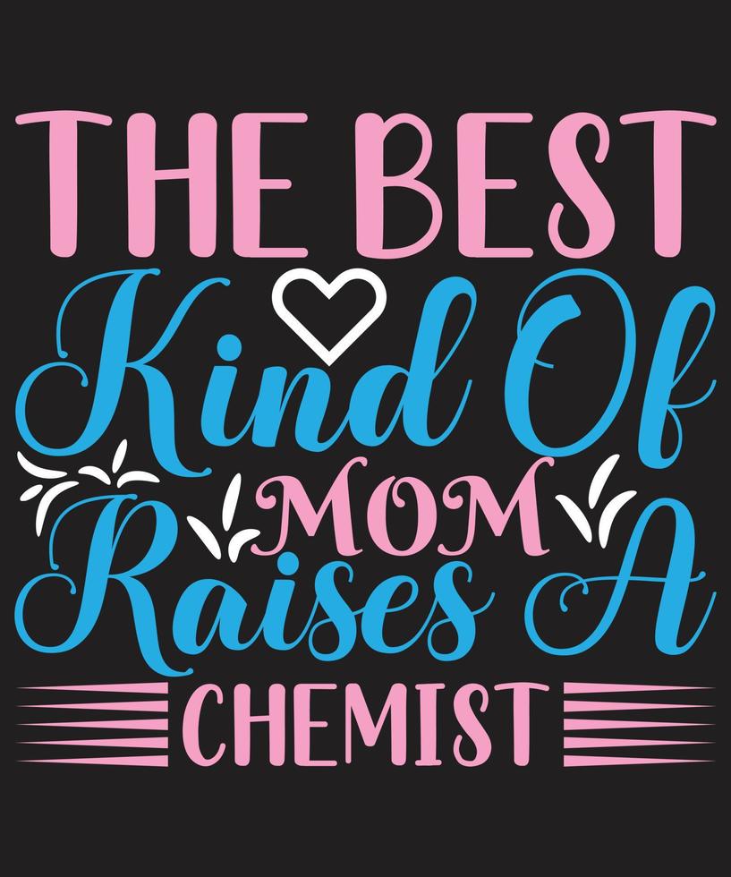 The Best Kind Of Mom Raises A  Chemist vector
