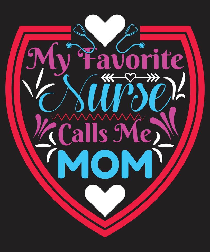 My Favorite NurseCalls Me Mom vector