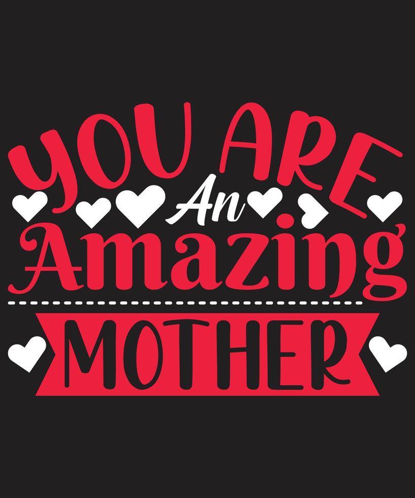 You Are An Amazing Mother 6862517 Vector Art at Vecteezy