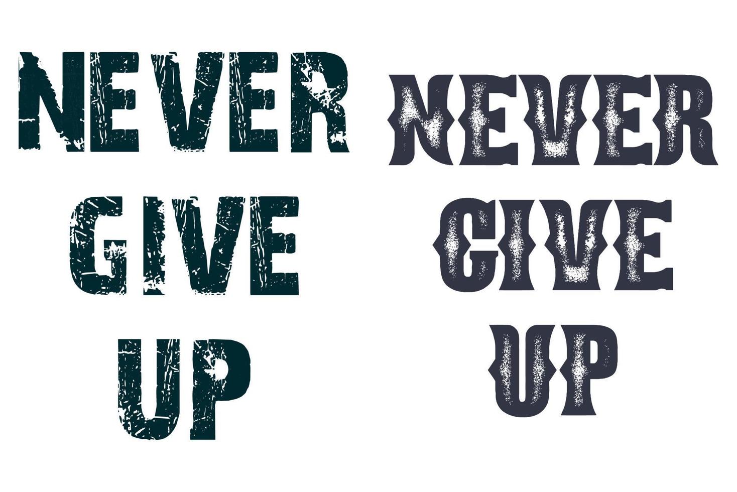 Never Give Up T-Shirt Design vector