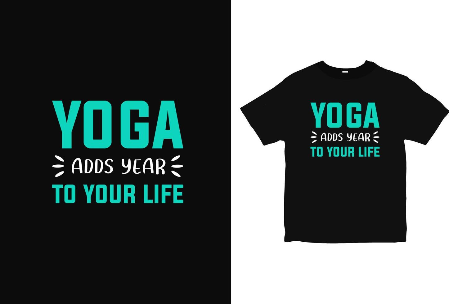 Yoga adds year to your life T-shirt design, Yoga shirt design vector, typography tee design vector