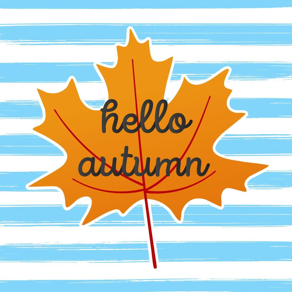 Hello autumn vector banner or poster gradient flat style design vector illustration. Huge maple leaf with text isolated on stripe brush stroke background.