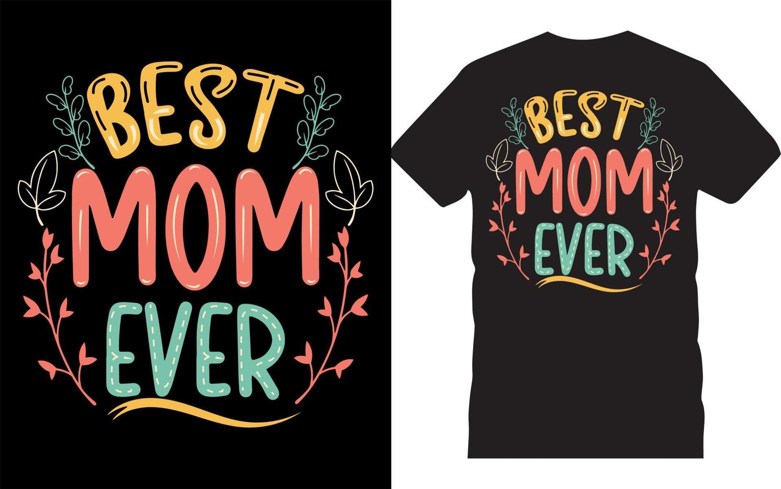 Best Mom Ever. Mother's Day Typography T-Shirt Design. Mother's Day Gift. vector