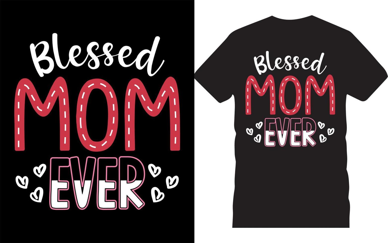 Blessed Mom Ever-Mother's Day Typography Design. vector