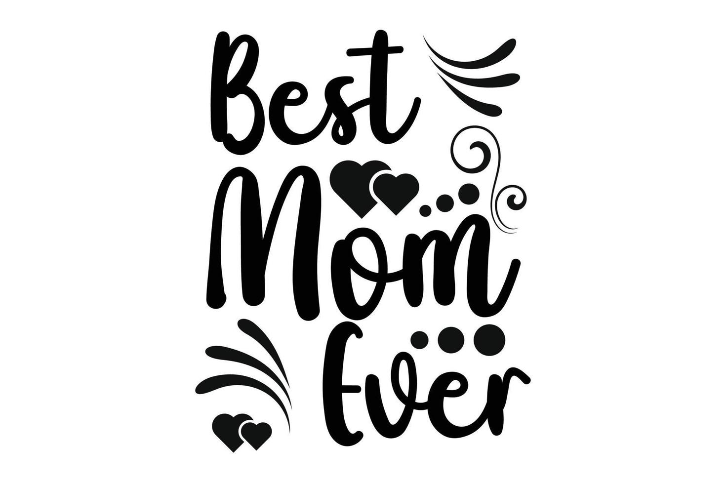 BEST MOM EVER template design vector