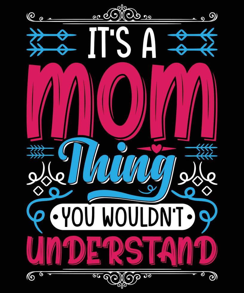 It's A Mom Thing T-Shirt Design For Mom vector