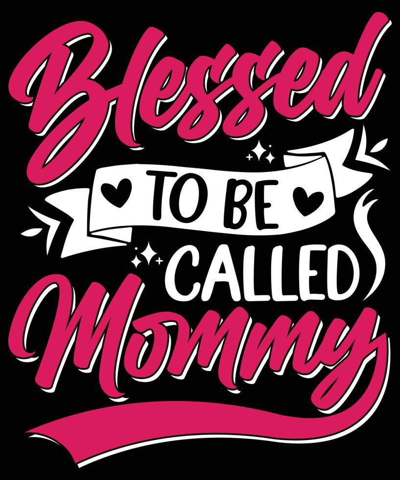 Blessed To Be Called Mommy T-Shirt Design For Mom vector