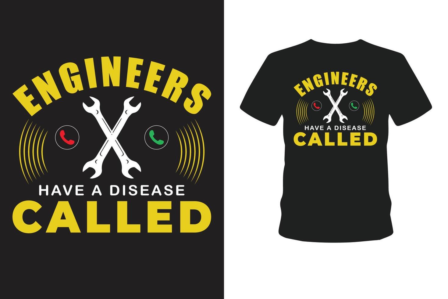 Engineer have a disease called T-shirt. vector