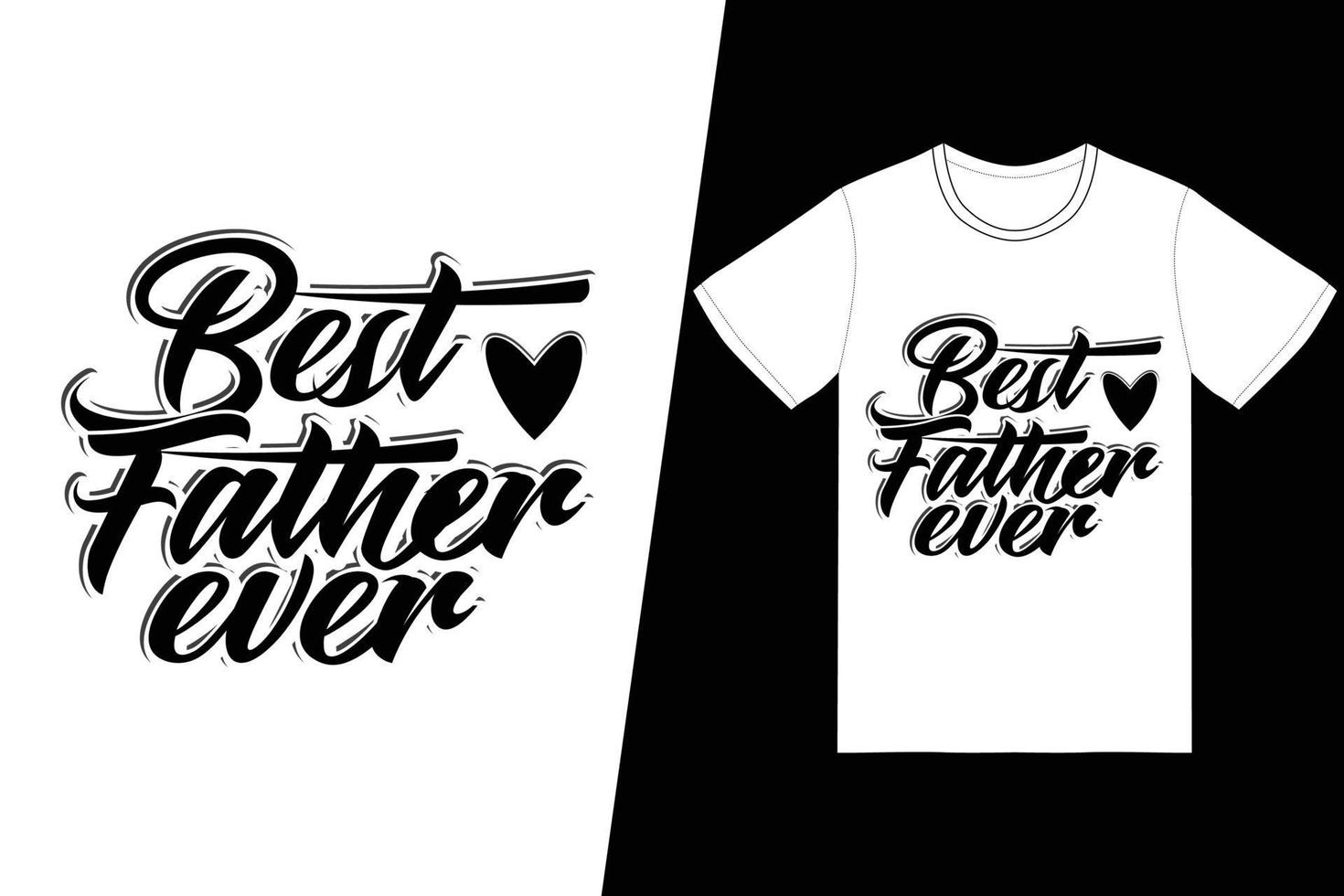 Best father ever t-shirt design. Fathers Day t-shirt design vector. For t-shirt print and other uses. vector