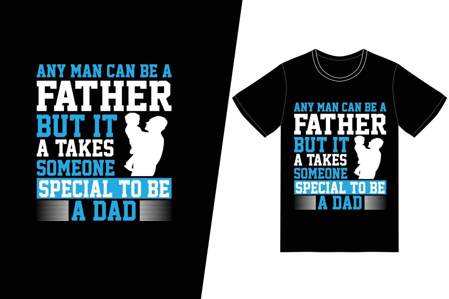 cualquier hombre puede ser padre, pero se necesita a alguien especial para ser un diseño de camiseta de papá. vector de diseño de camiseta del día del padre. para la impresión de camisetas y otros usos.