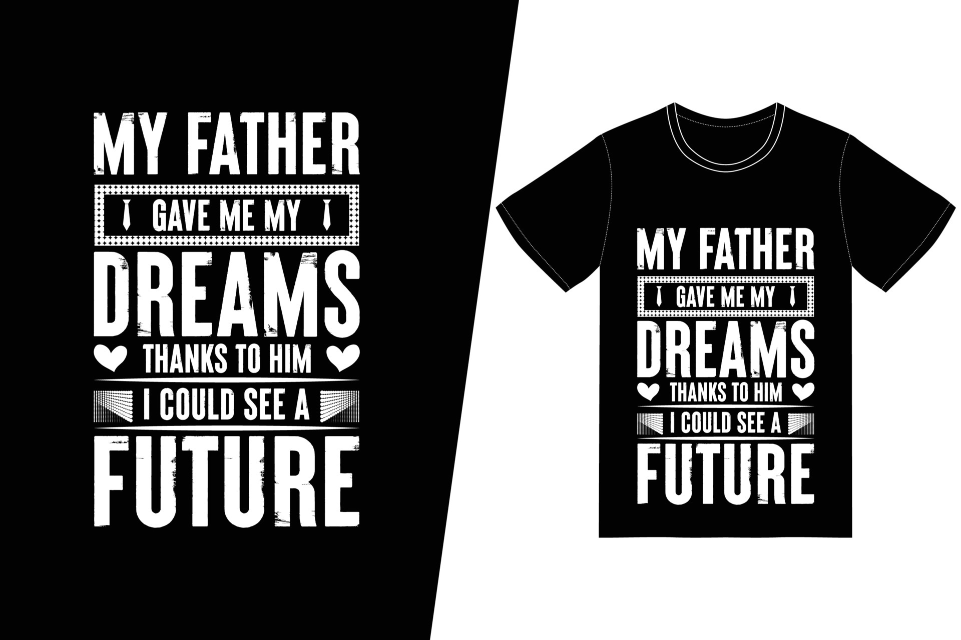 My father gave me my dreams. Thanks to him, I could see a future t-shirt design. Fathers Day t-shirt design vector. For t-shirt print and other uses. 6878700 Vector Art at