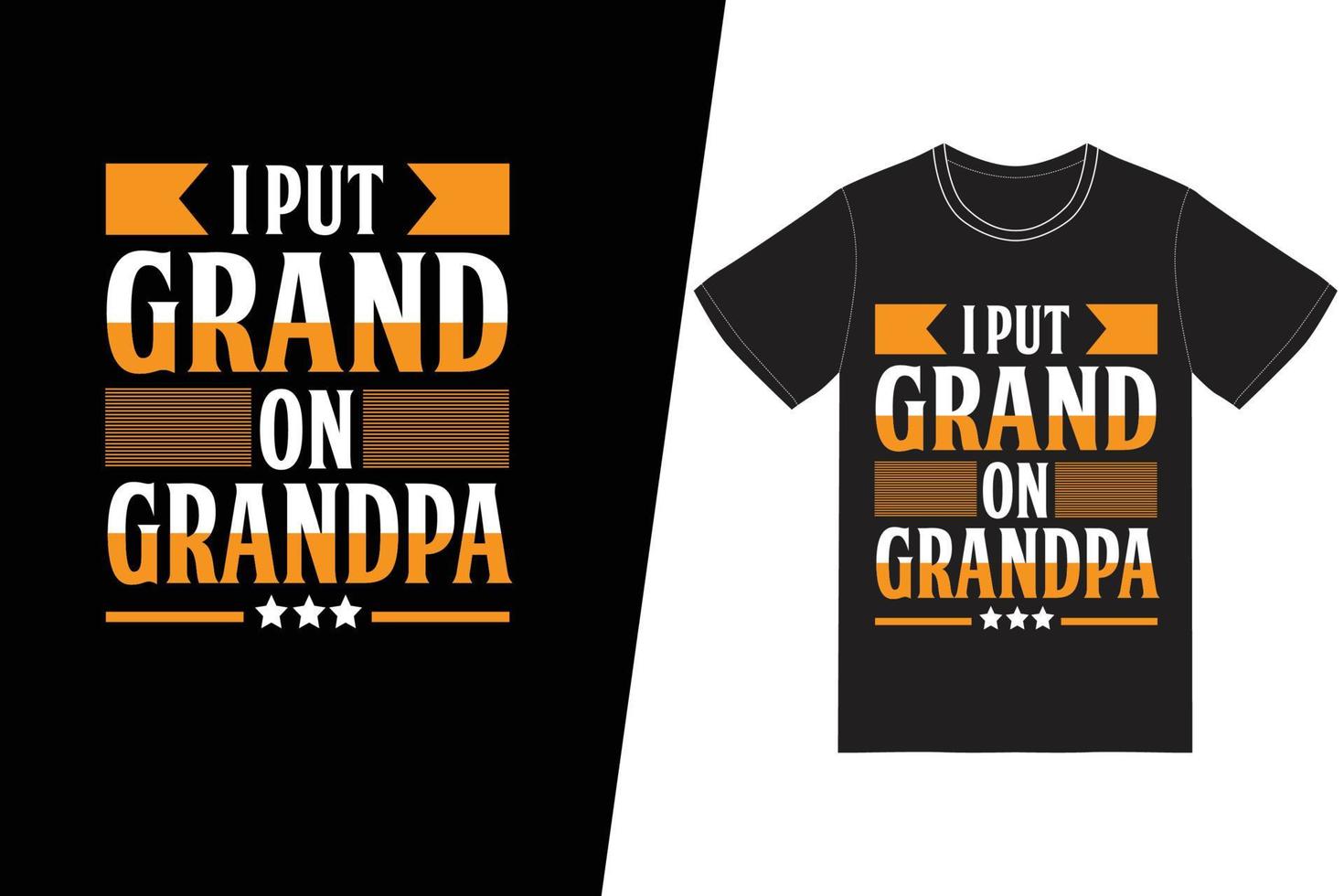 I put grand on grandpa t-shirt design. Fathers day t-shirt design vector.  For t-shirt print and other uses. 6878721 Vector Art at Vecteezy