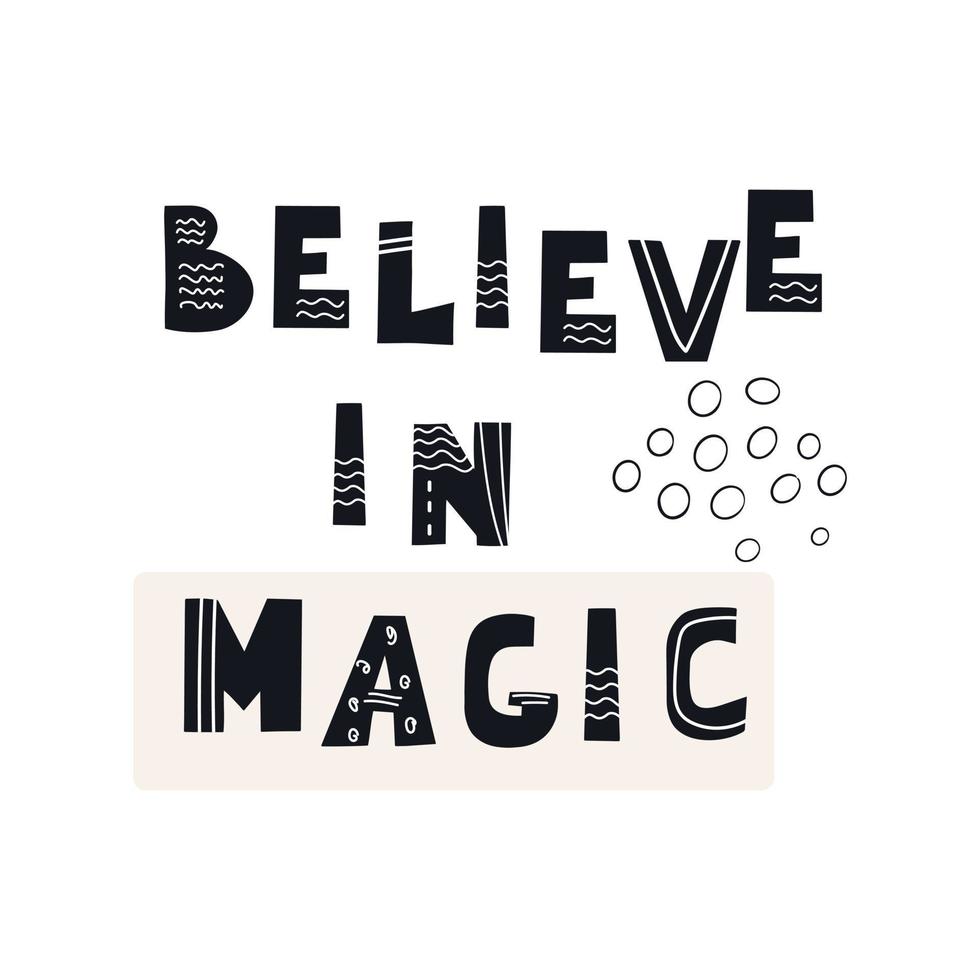 Inscription Believe in Magic. Scandinavian style vector illustration with decorative abstract elements