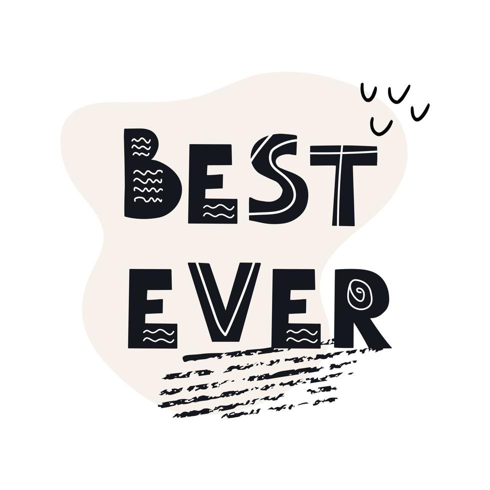 Inscription BEST EVER. Scandinavian style vector illustration with decorative abstract elements
