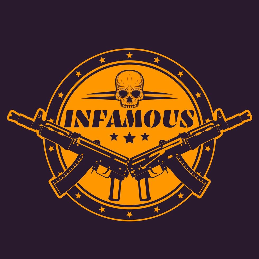 infamous, round t-shirt print, vector emblem, badge with guns and skull