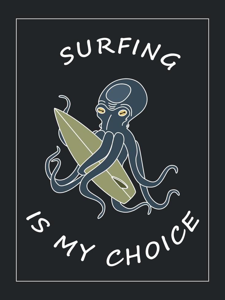 An Octopus Holds A Surfboard In Its Tentacles. The Inscription SURFING IS MY CHOICE. Hand Drawn Flat Vector Illustration, Poster