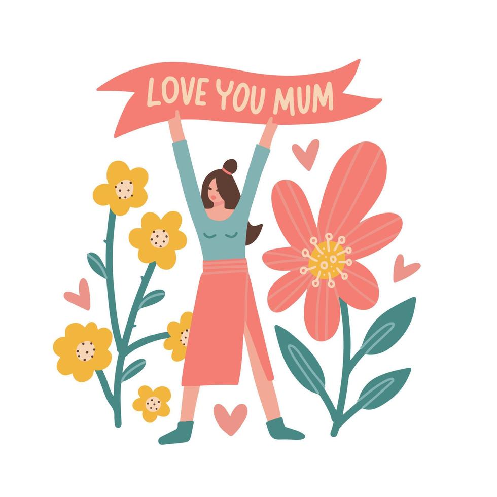 Mother s day greeting card concept with the inscription on pink ribbon - love you Mum. Young woman holding congratulation text above her head. Girl among abstract flowers. Flat vector illustration.