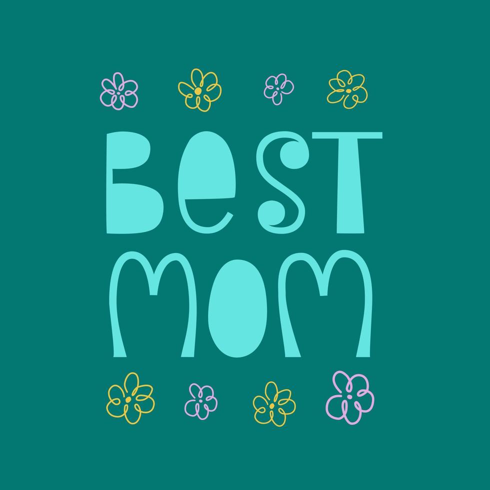 Best mom handwritten quote with flowers. Mother's day and mom's birthday greeting card lettering vector