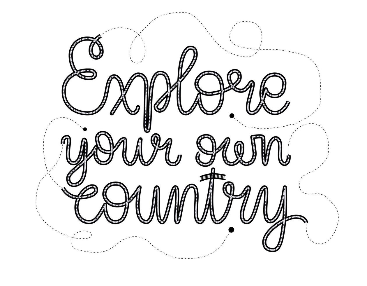 Explore your own country hand drawn lettering poster with journey paths. Traveling home after quarantine and pandemic. Local vacation. Typography design for cards, advertising, web, articles, maps. vector