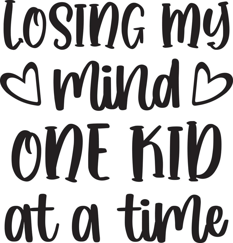 Losing My Mind One Kid at a Time vector
