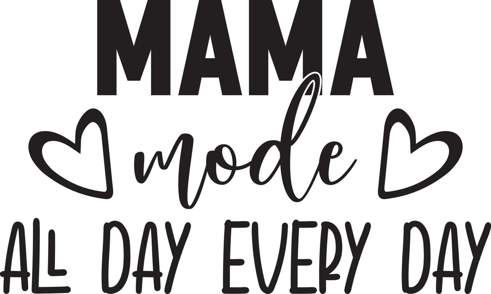 Mama Mode All Day Everyday 02 vector