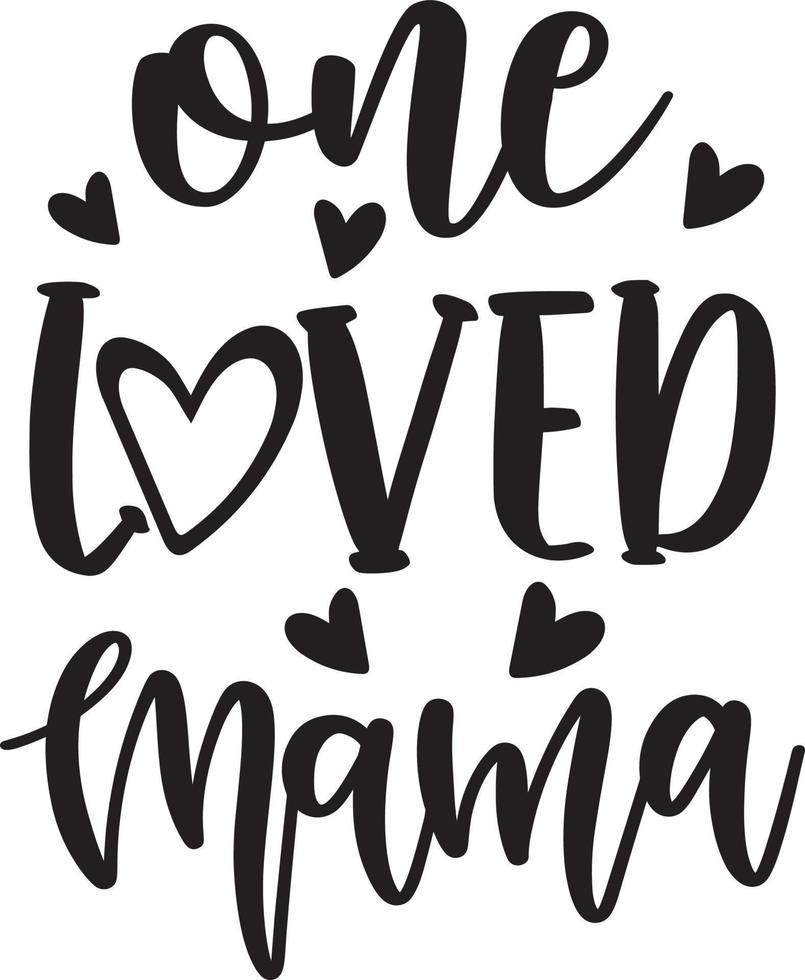 One Loved Mama vector