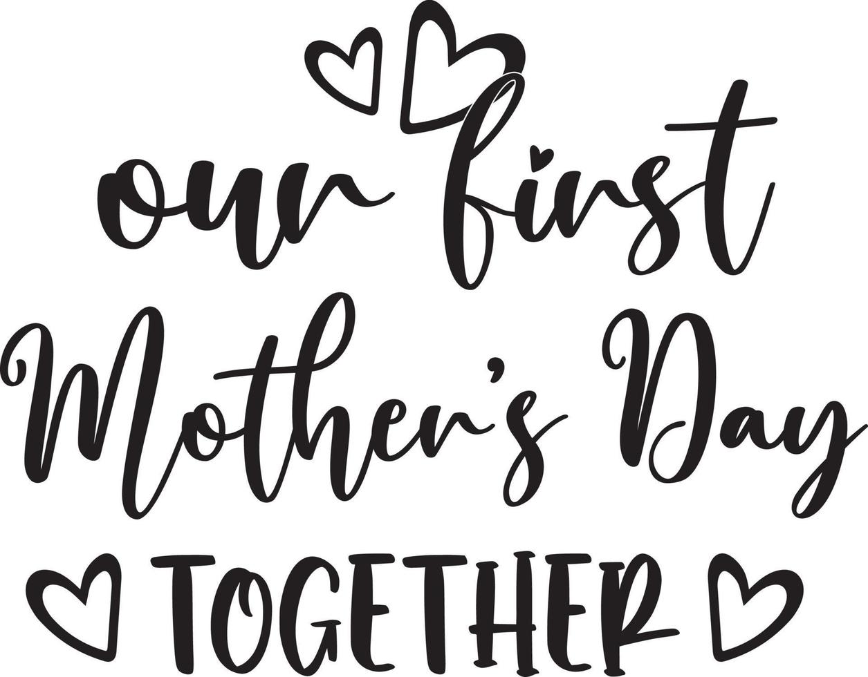 Our First Mothers Day Together vector
