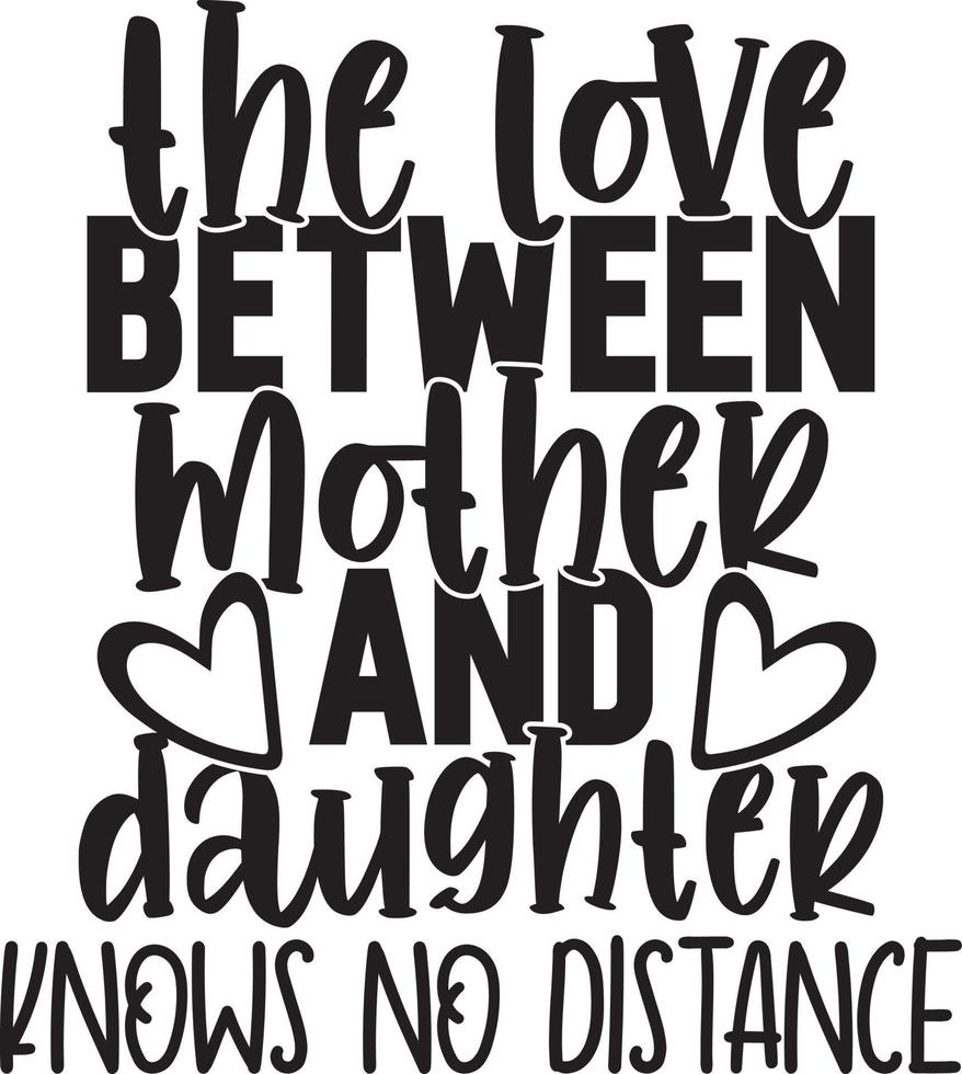 The Love Between Mother And Daughter Knows No Distance vector