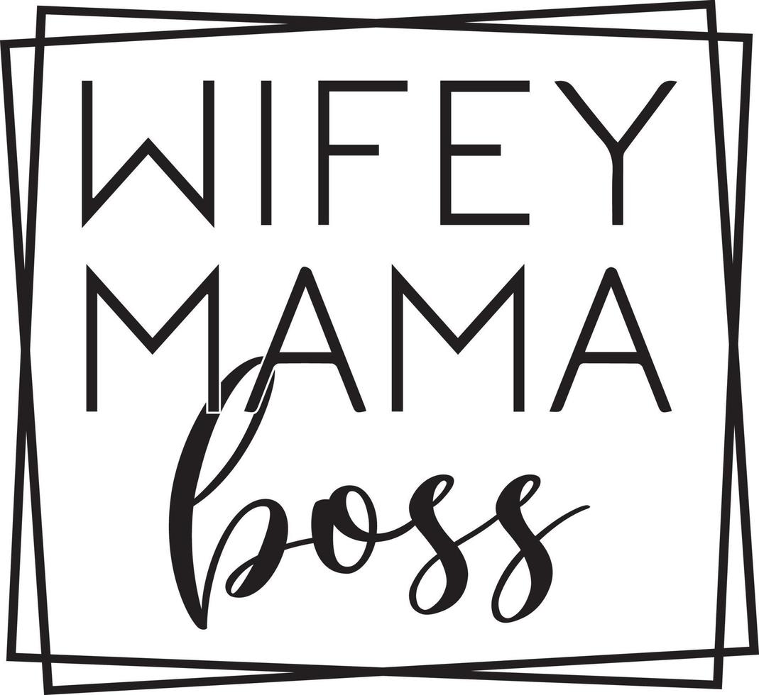 Wifey Mama Boss vector