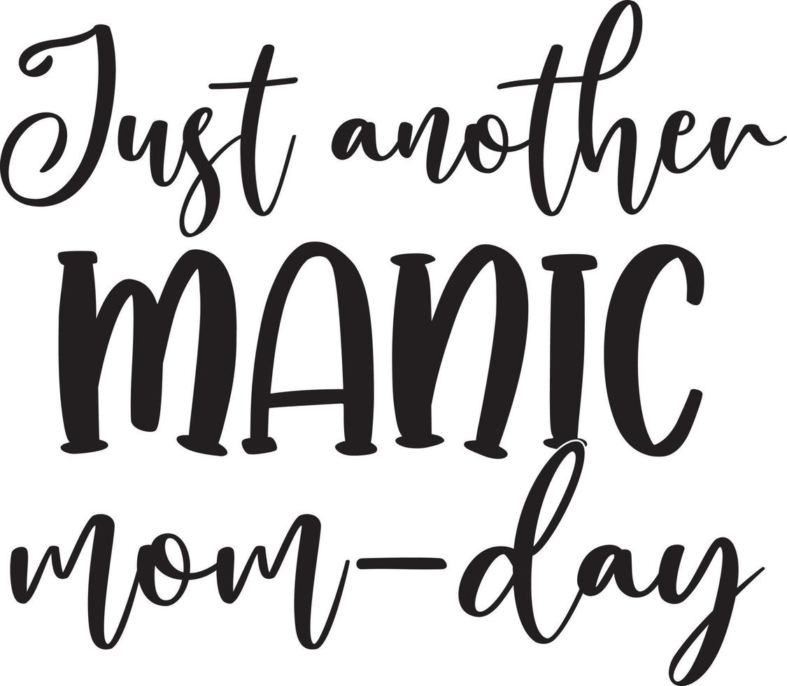 Just Another Manic Mom Day vector