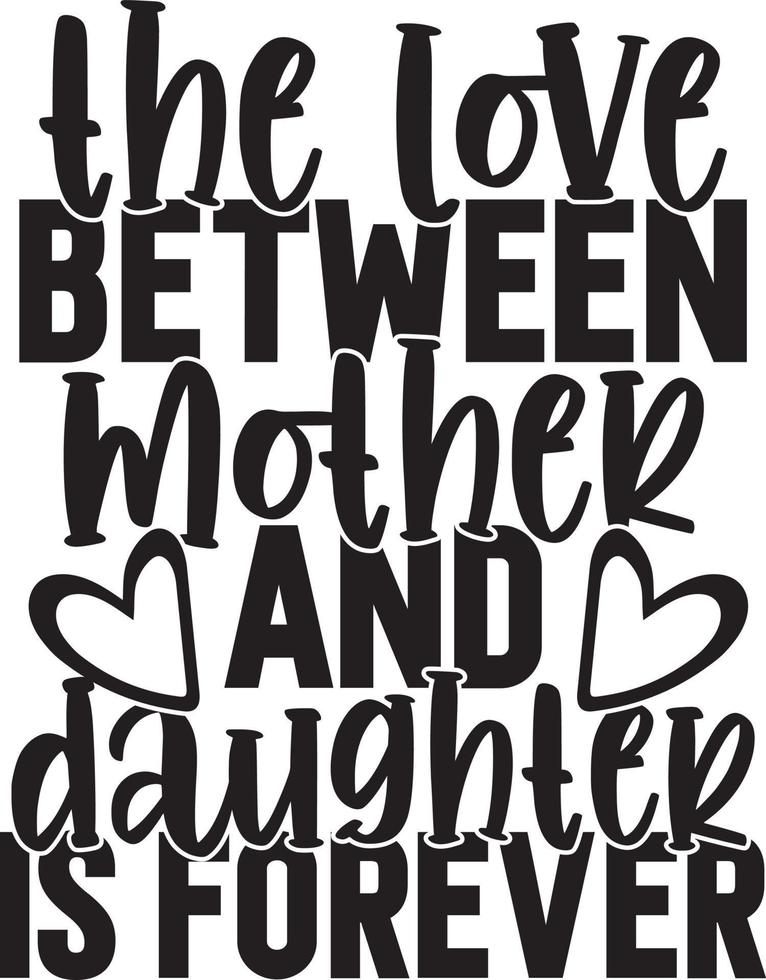 The Love Between Mother And Daughter Is Forever 02 vector