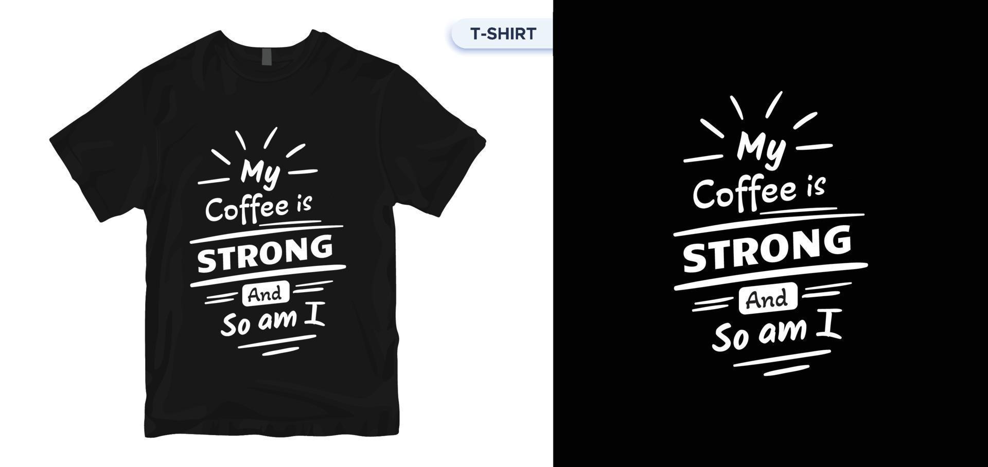 coffe Typography t-shirt design. Vector print, typography, poster. Global swatches.