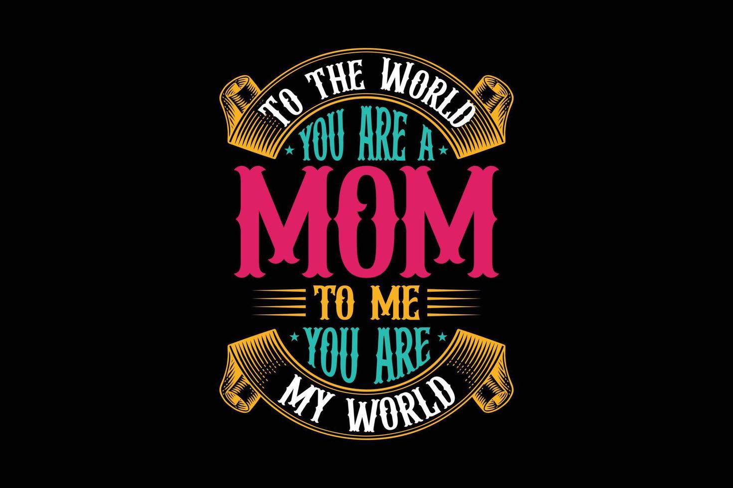 para el mundo, eres una madre para mí, eres mi diseño de camiseta de tipografía mundial. vector