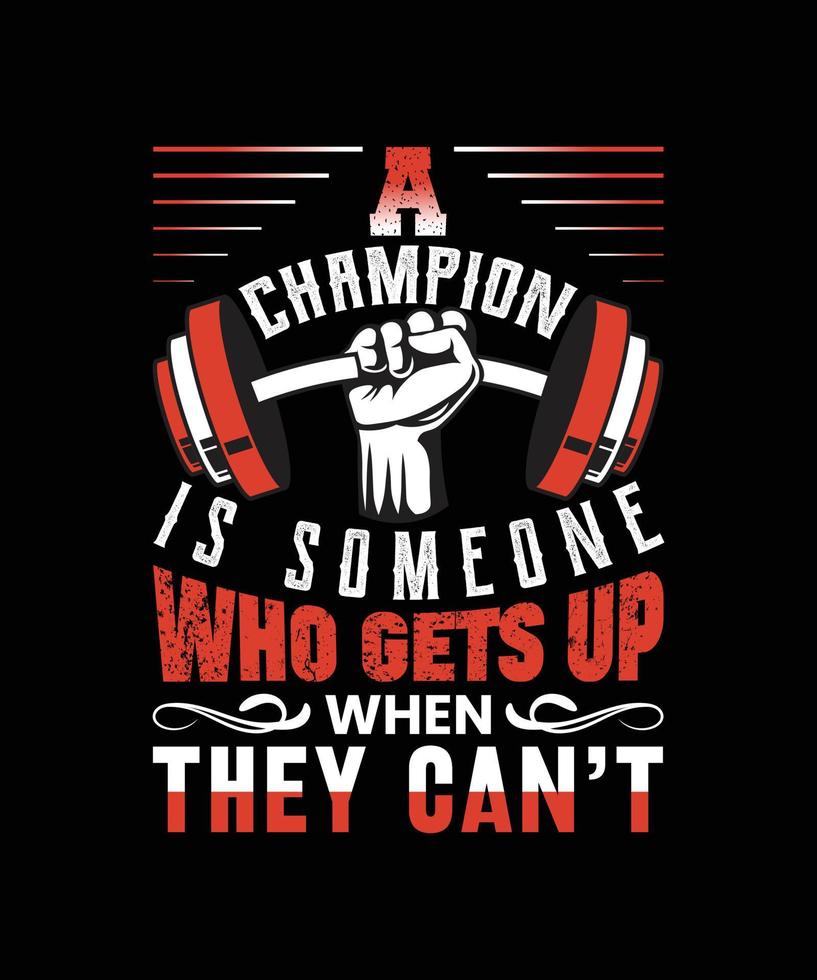 A Champion is Someone Who Gets Up When They Can't T Shirt  Design Free Vector