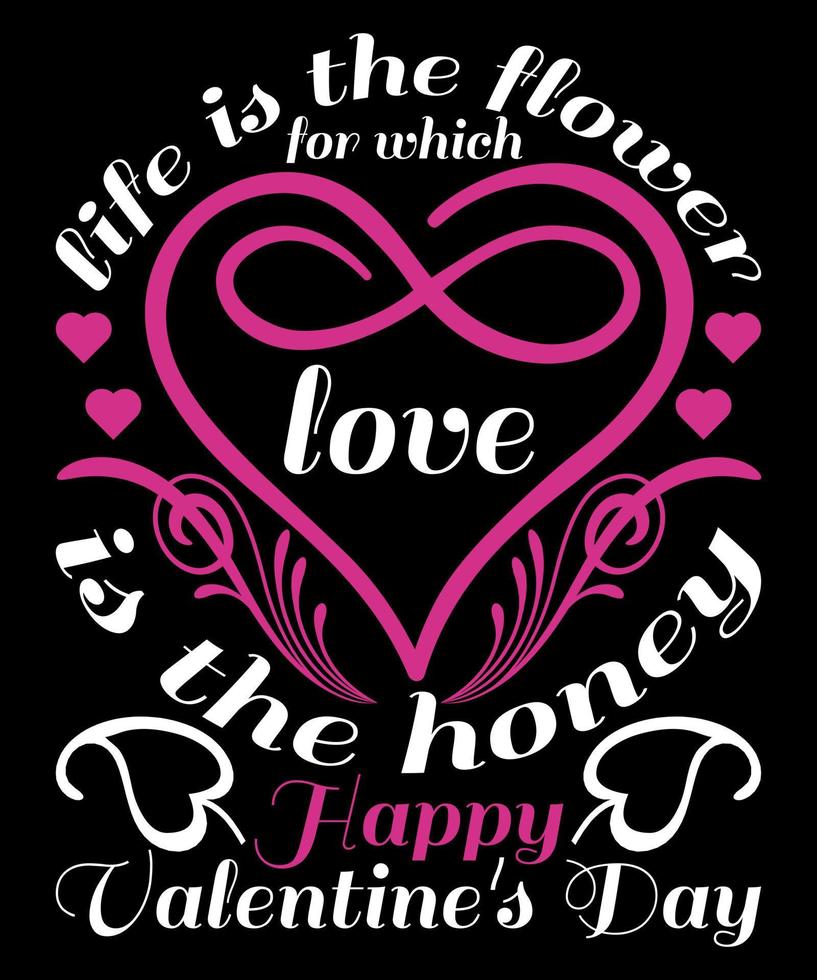 Life is The Flower for Which Love is the Honey T Shirt Design Free Vector