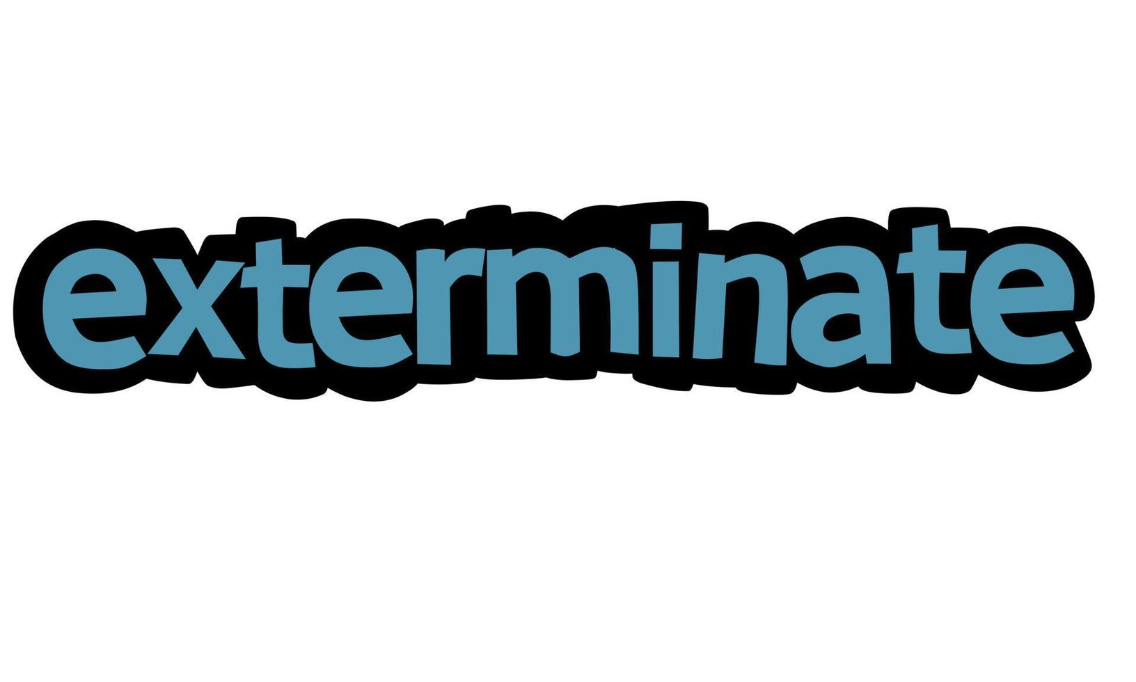 EXTERMINATE writing vector design on white background