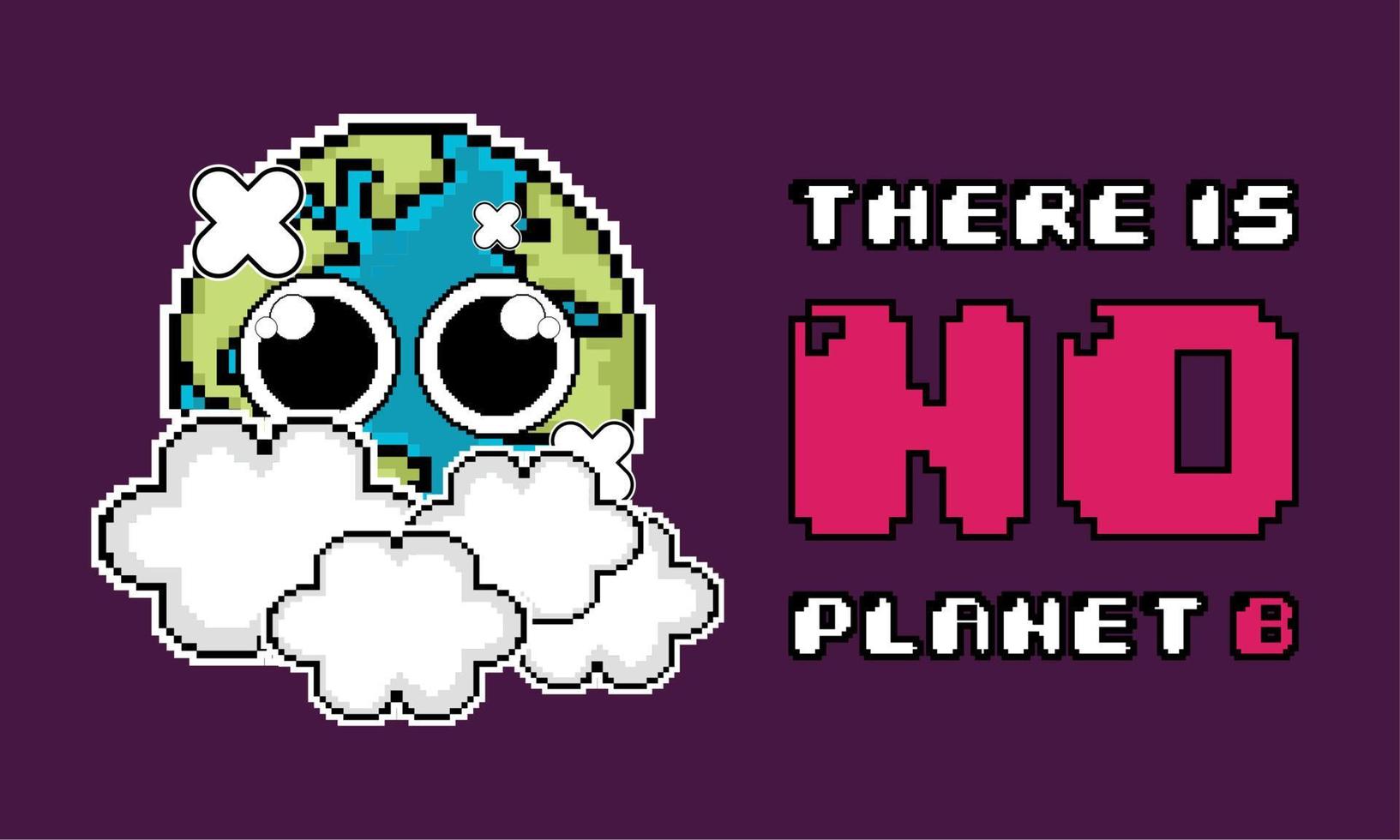 Pixelated earth planet cartoon. There is no plan B poster - Vector