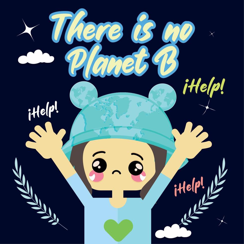 Earth day There is no plan b Girl asking for help Vector