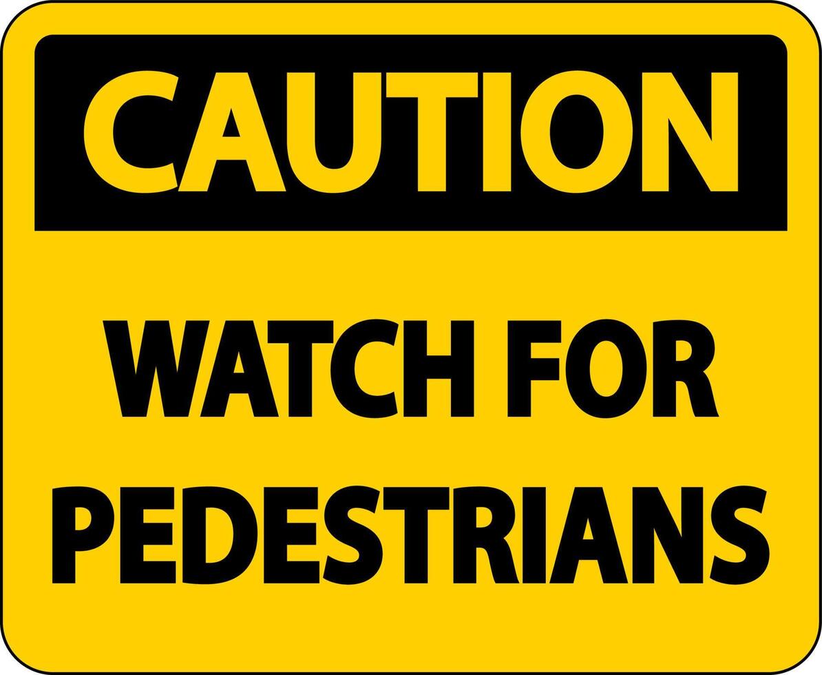 Caution Watch For Pedestrians Label Sign On White Background vector