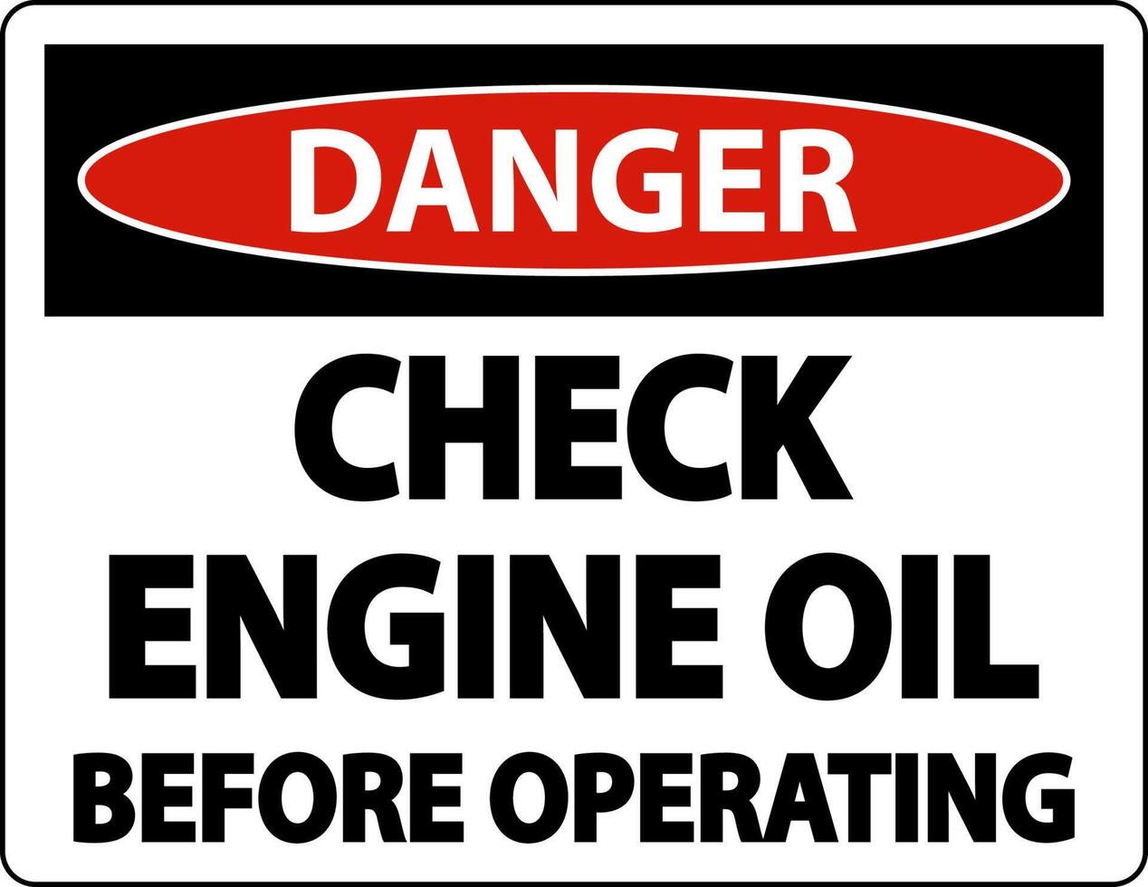 Danger Check Oil Before Operating Label Sign On White Background vector