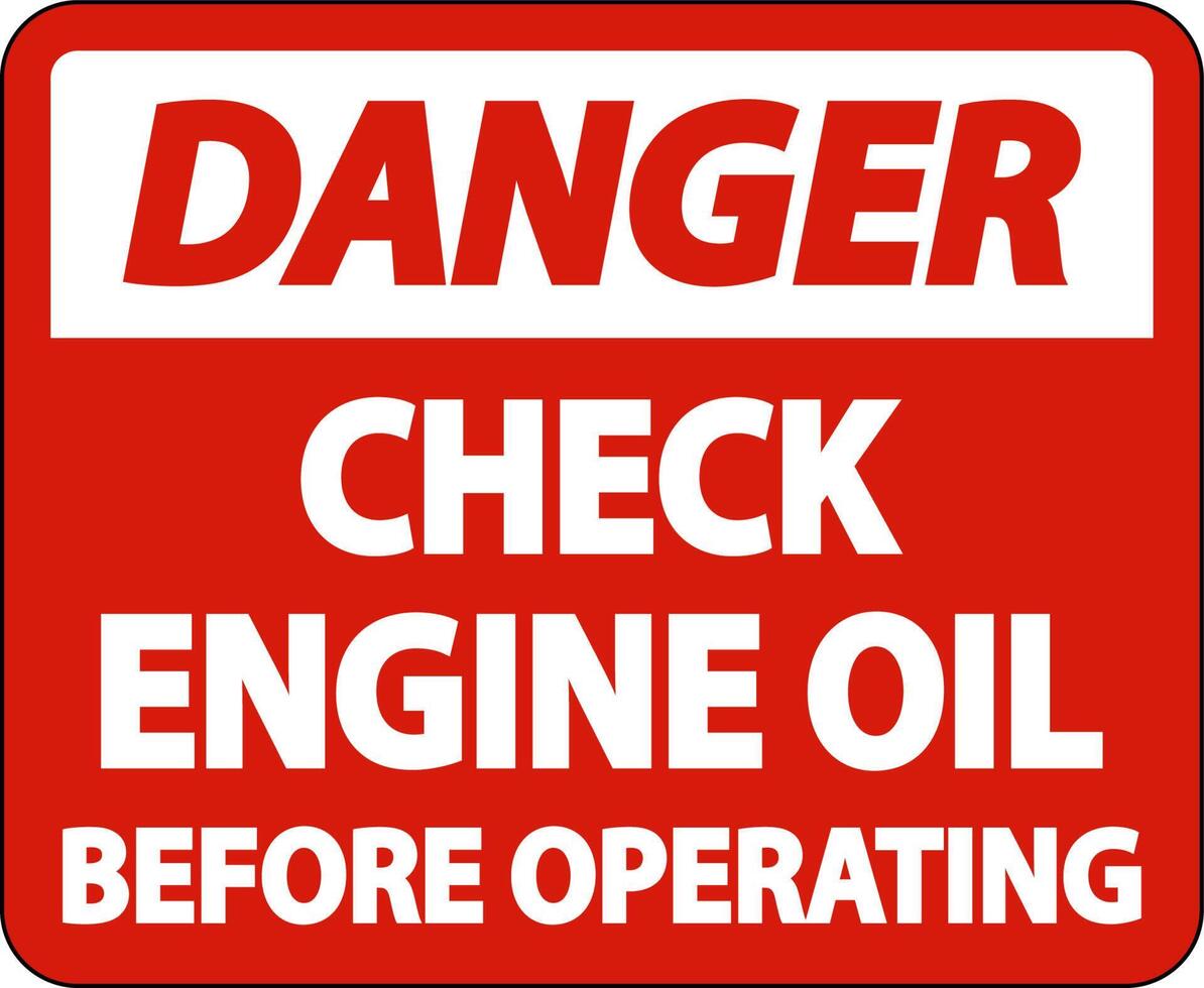 Danger Check Oil Before Operating Label Sign On White Background vector