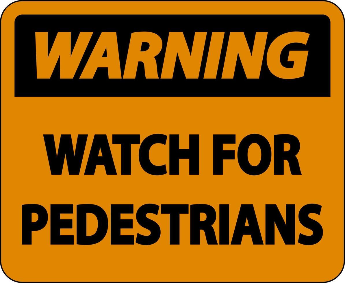 Warning Watch For Pedestrians Label Sign On White Background vector