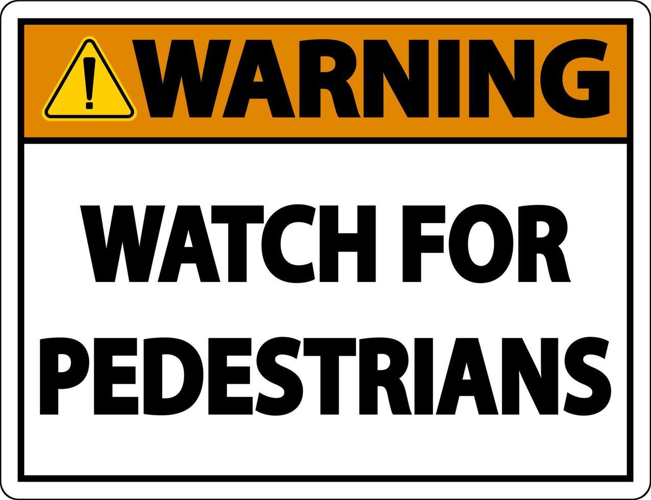 Warning Watch For Pedestrians Label Sign On White Background vector