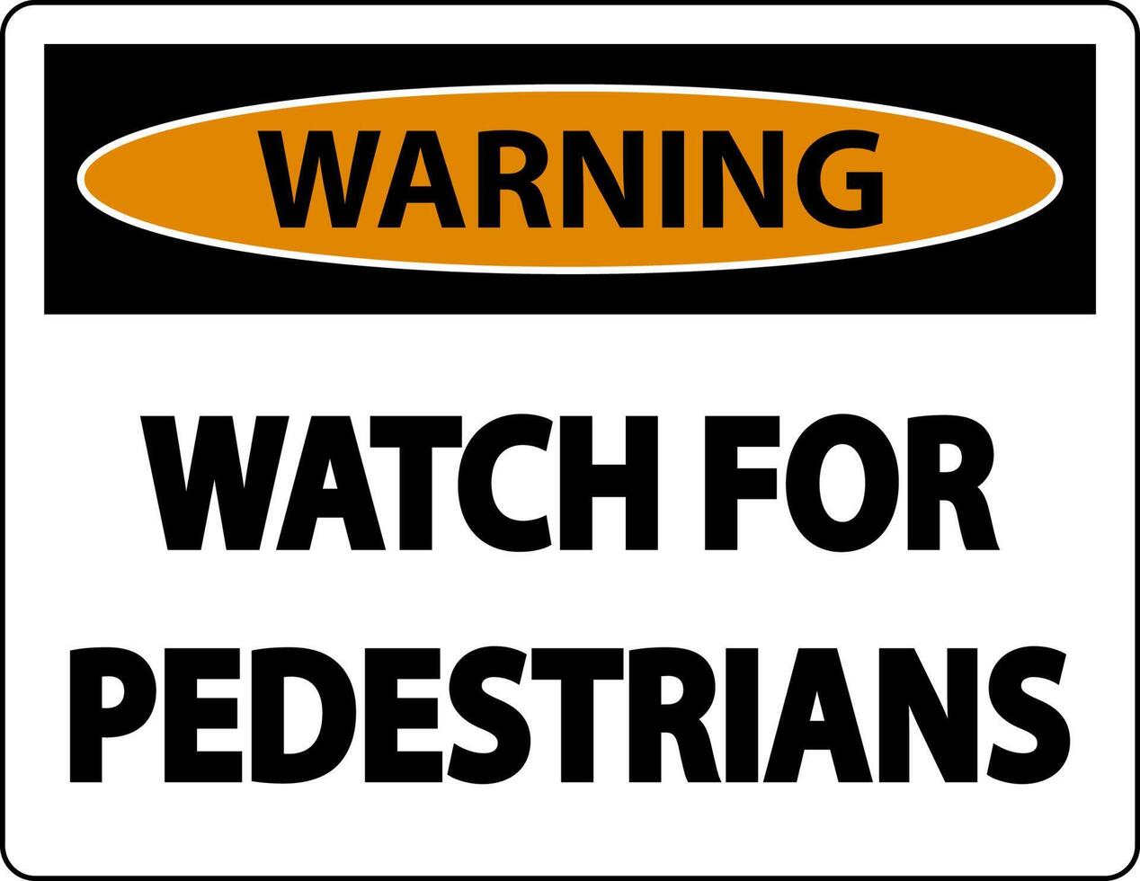 Warning Watch For Pedestrians Label Sign On White Background vector