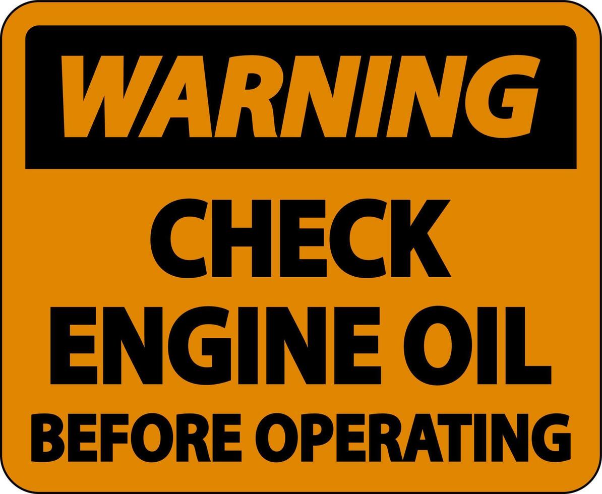 Warning Check Oil Before Operating Label Sign On White Background vector