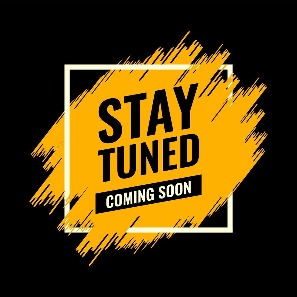 stay tuned coming soon yellow and black spray brush abstract advertising roadside vector