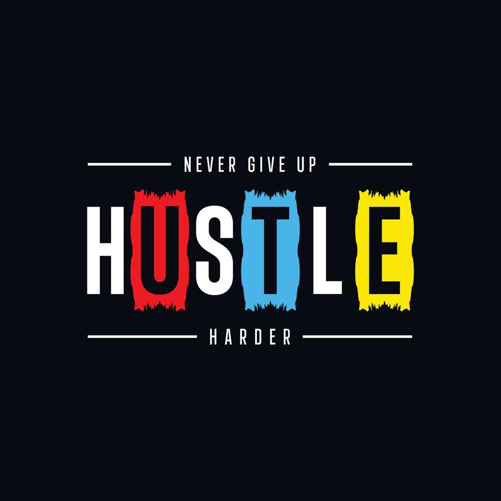 Hustle harder never give up typography t shirt design vector